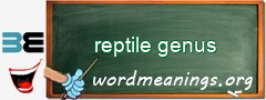 WordMeaning blackboard for reptile genus